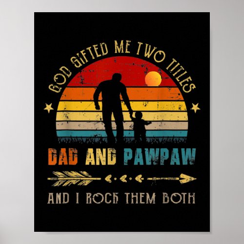 God Me Two Titles Dad And Pawpaw Funny FatherS Poster