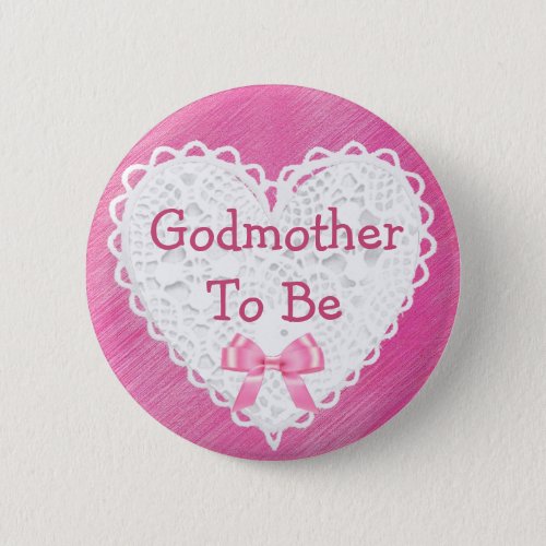 God Mother to be Pink Lacy Baby Shower Button