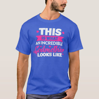 God Motherhis Is What An Incredible Godmother Look T-Shirt