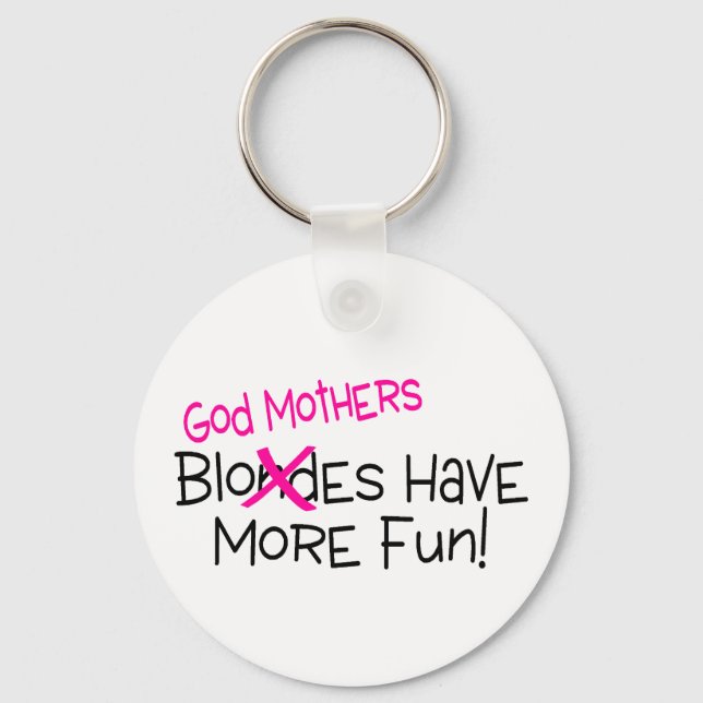 God Mothers Have More Fun Keychain (Front)