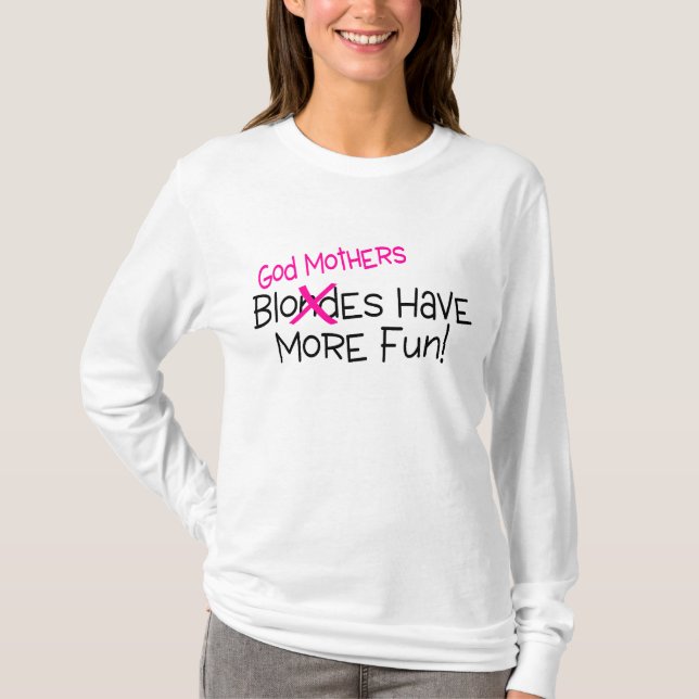 God Mothers Have More Fun T-Shirt (Front)