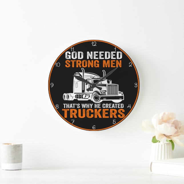 God Needed Strong Men: He Created Truckers Large Clock (Home)