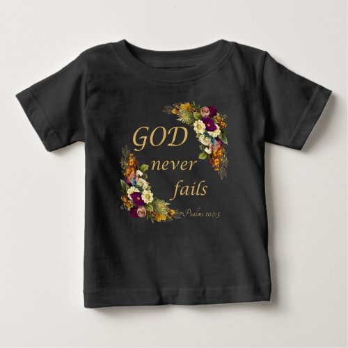 GOD Never Fails  Womens Christian Faith Bible  T Baby T_Shirt