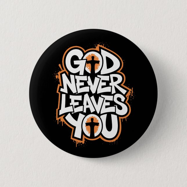 God Never Leaves You - Black Button (Front)