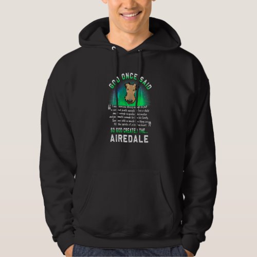 God Once Said Airedale Terrier Dog   Puppy Hoodie