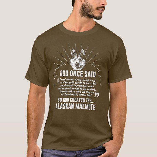 God Once Said Alaskan Malamute  Dog Gift T-Shirt (Front)