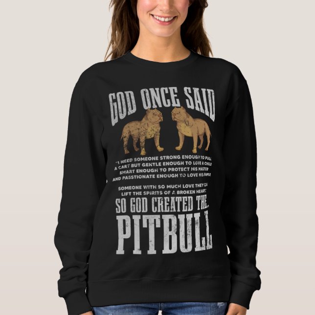 God Once Said So God Created Pitbull Dog Christian Sweatshirt (Front)