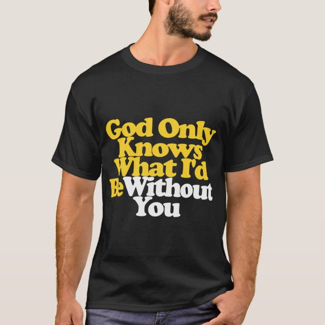 God Only Knows Beach Boys Lyrics Pet Sounds T-Shirt (Front)