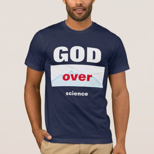 GOD Over science T_Shirt