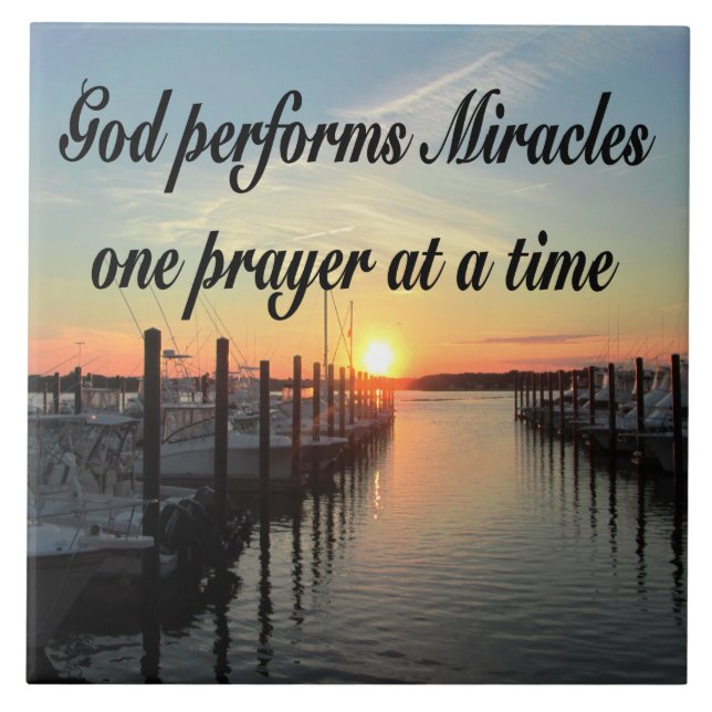 GOD PERFORMS MIRACLES ONE PRAYER AT A TIME CERAMIC TILE (Front)