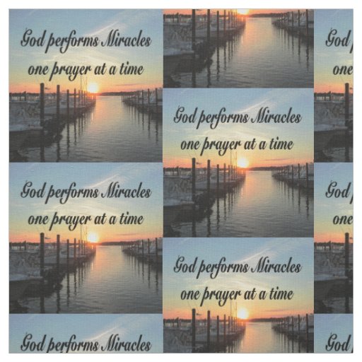 GOD PERFORMS MIRACLES ONE PRAYER AT A TIME FABRIC