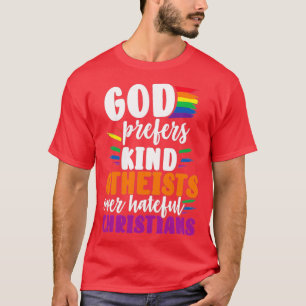 God Prefers Kind Atheists Over Hateful T-Shirt