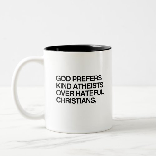GOD PREFERS KIND ATHEISTS Two_Tone COFFEE MUG
