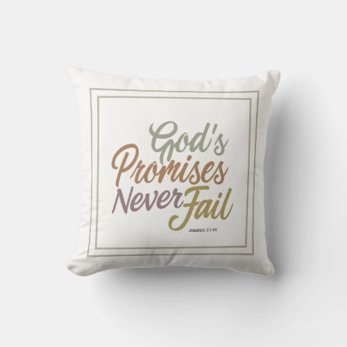 Gods Promises Never Fail  Joshua 2145 Inspired Throw Pillow