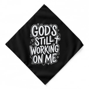 God’s Still Working On Me Christian Faith Quote Bandana