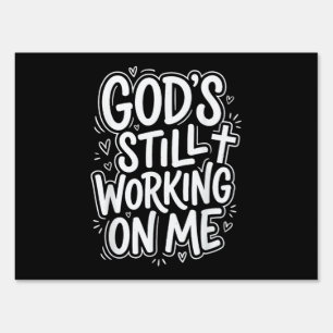 God’s Still Working On Me Christian Faith Quote Sign