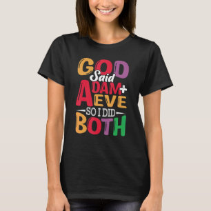 God Said Adam + Eve So I Did Both Lesbian Gay Bise T-Shirt