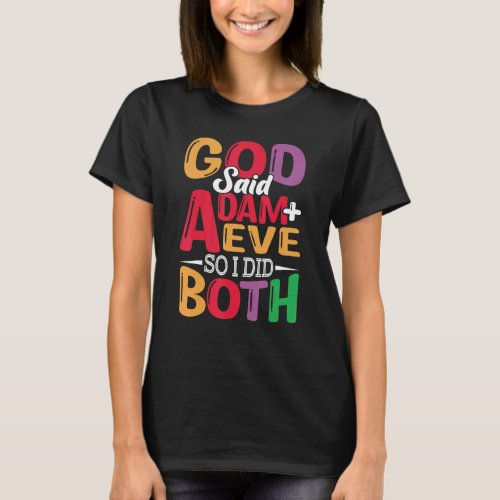 God Said Adam  Eve So I Did Both Lesbian Gay Bise T_Shirt