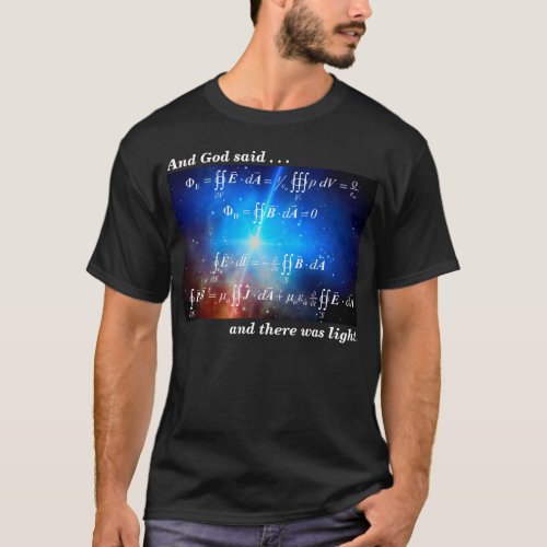 God said and there was light _ Maxwell equations T_Shirt