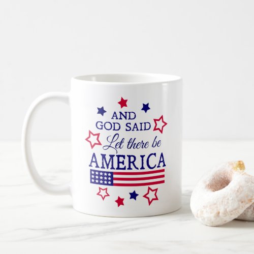 God Said Let There Be America Patriotic Mug