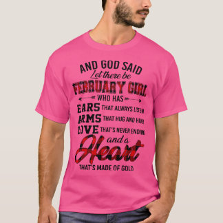 God Said Let There Be February Girl Who Has Ears A T-Shirt