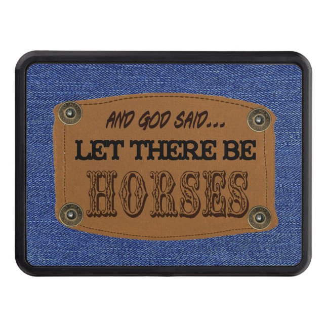 God said Let There Be Horses Trailer Hitch Cover (Front)