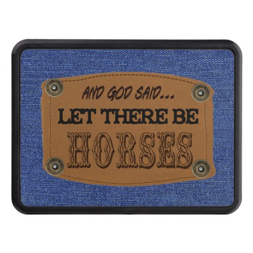 God said Let There Be Horses Trailer Hitch Hitch Cover