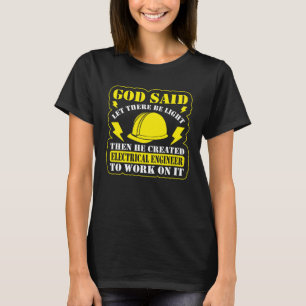 God Said Let There Be Light Electrical Engineer El T-Shirt