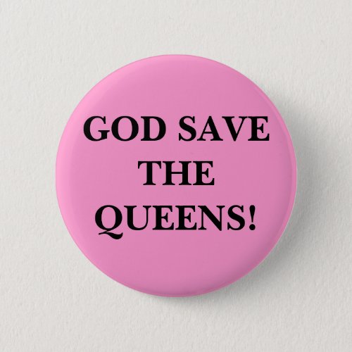 GOD SAVE THE QUEENS BUTTON
