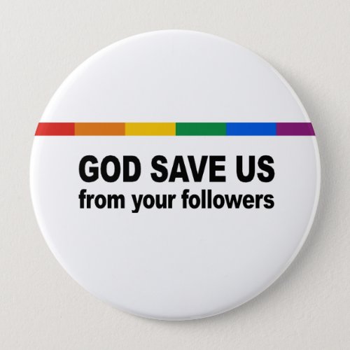 God save us from your followers pinback button