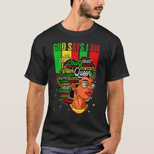God Say I Am Powerful Black Melanin History Month_ T-Shirt (Front)