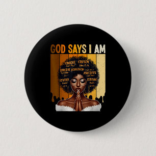 God Says I Am Black History Melanin African Girl W Button