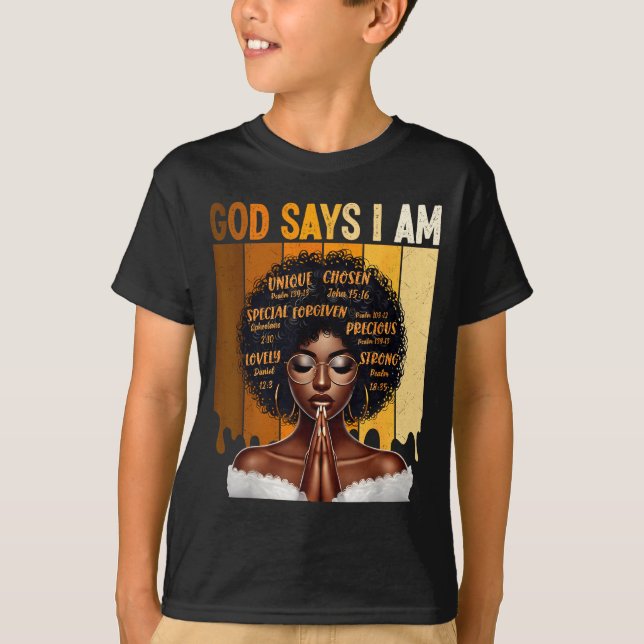 God Says I Am Black History Melanin African Girl W T-Shirt (Front)
