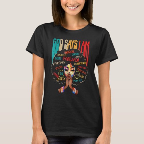 God Says I Am Black History Queen Melanin Afro Afr T-Shirt