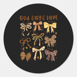 God Says I Am Fall Coquette Bow Thanksgiving Chris Classic Round Sticker