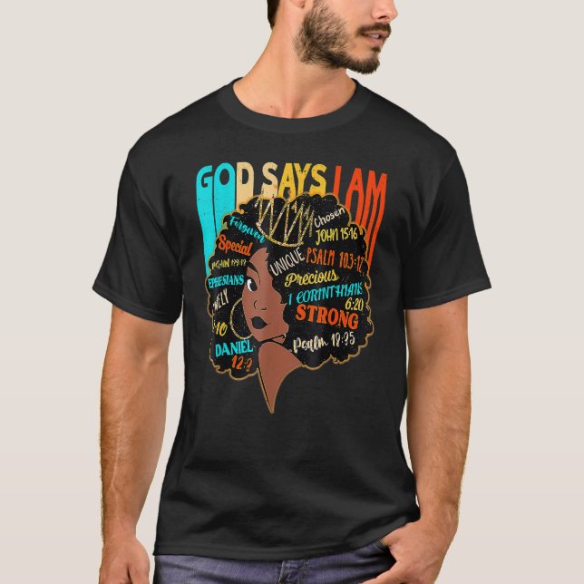 God Says I Am Melanin Queen Afro African Black His T-Shirt (Front)