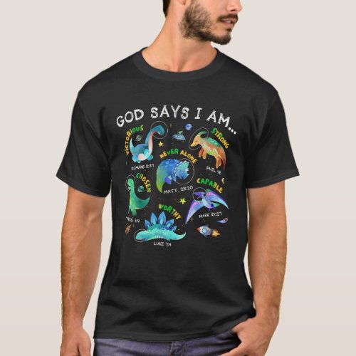 God Says I Am Outer Space Dinosaur Bible Christian T_Shirt
