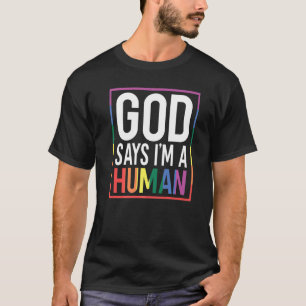 God Say's I'm A Human LGBTQ Equality Rainbow Pride T-Shirt