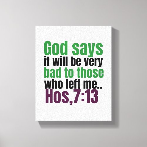 God saysit will be very bad to those who left me canvas print