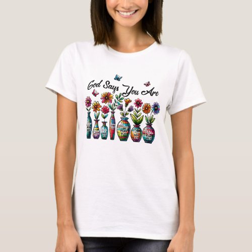 God says you are  T_Shirt