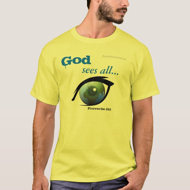 God sees all Bible Quote T-Shirt (Front)