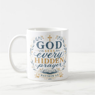 God Sees Every Hidden Prayer Christian Quote Coffee Mug