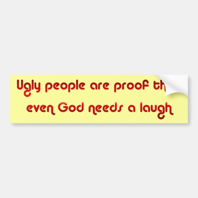 God Sense of Humor Ugly People Bumper Sticker (Front)