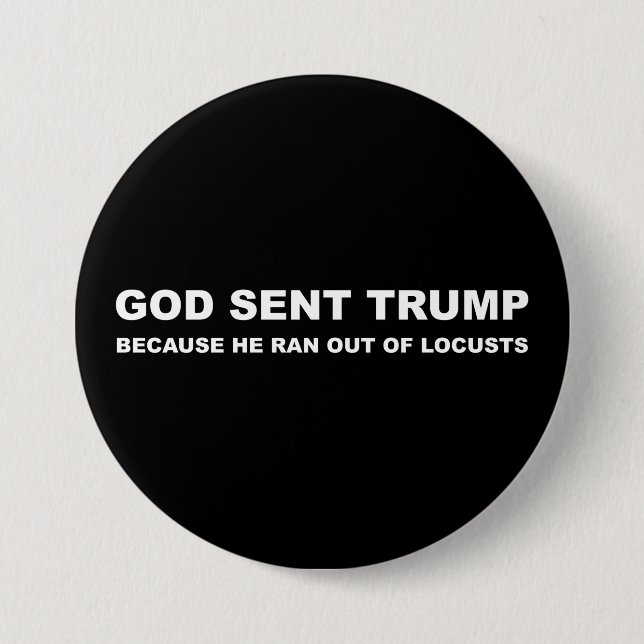 God Sent Trump Because He Ran Out Of Locusts Button (Front)