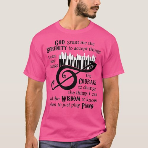 God Serenity Grant Me he o Ccept hings Piano   1  T_Shirt