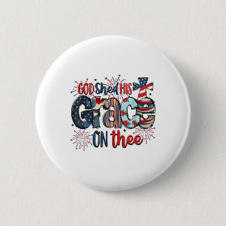 God Shed His Grace On Thee 4th Of July Groovy Patr Button