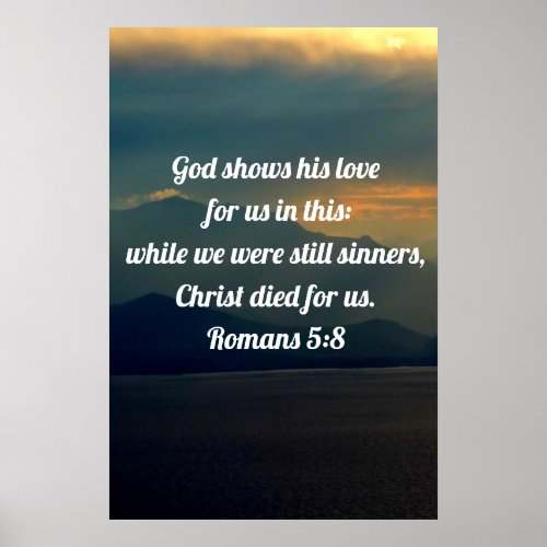 God Shows Us His Love Romans 58  Poster
