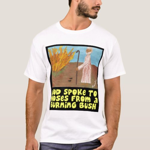 God Spoke To Moses From A Burning Bush T_Shirt