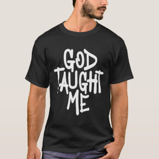 God Taught Me Christian Witnessing T-Shirt