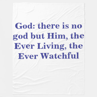 God: there is no god but Him, the Ever Living, Fleece Blanket